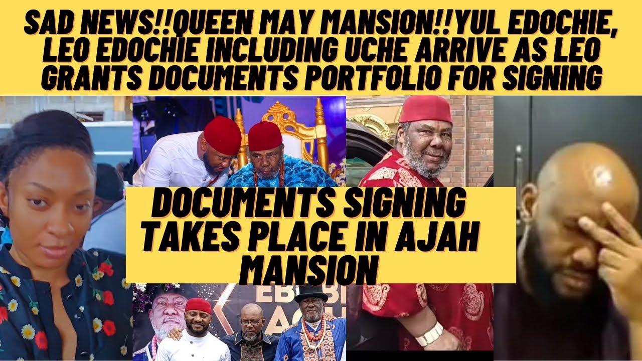 Bad new‼️queen may , yul edochie , Leo including Che arrive mansion , as document signing take place