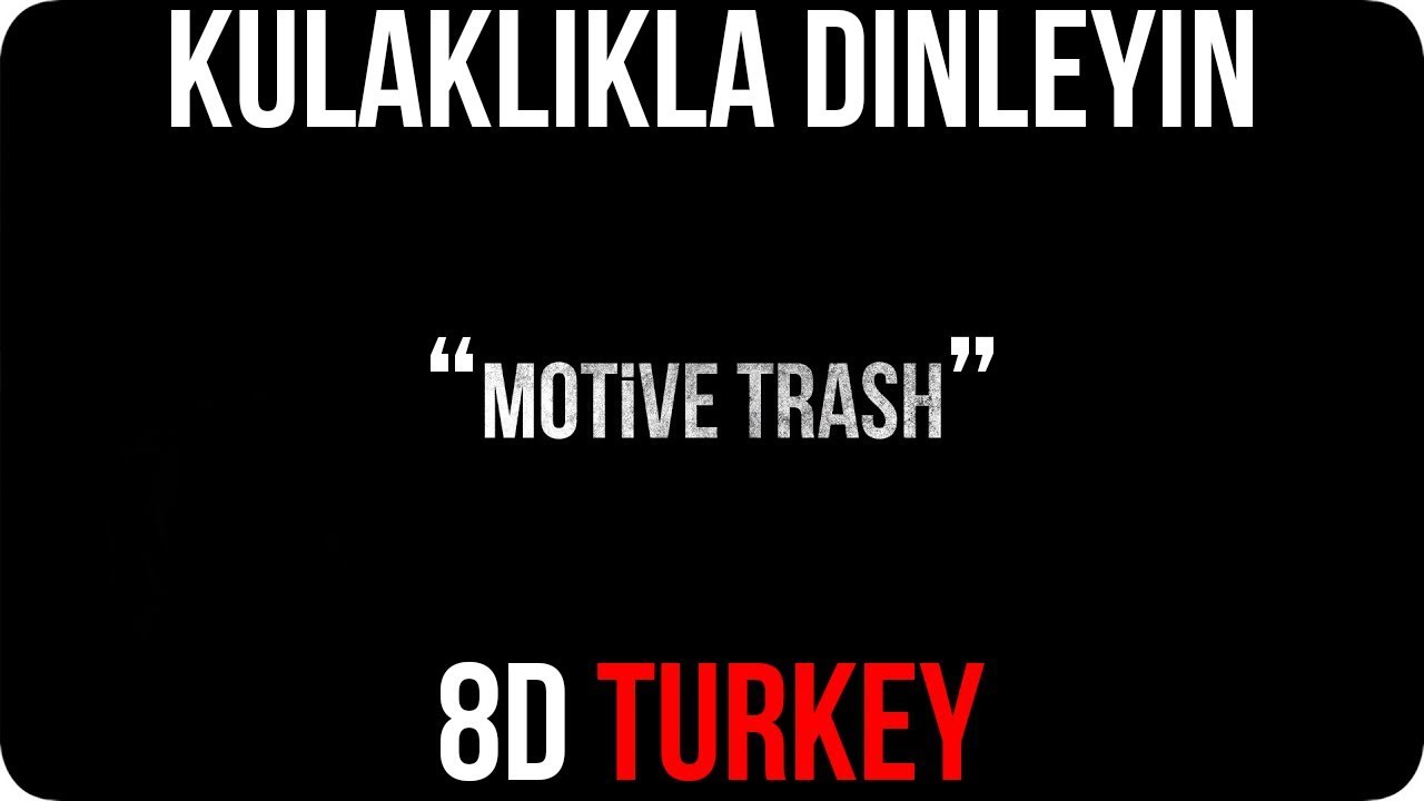Motive - TRASH (8D VERSION)