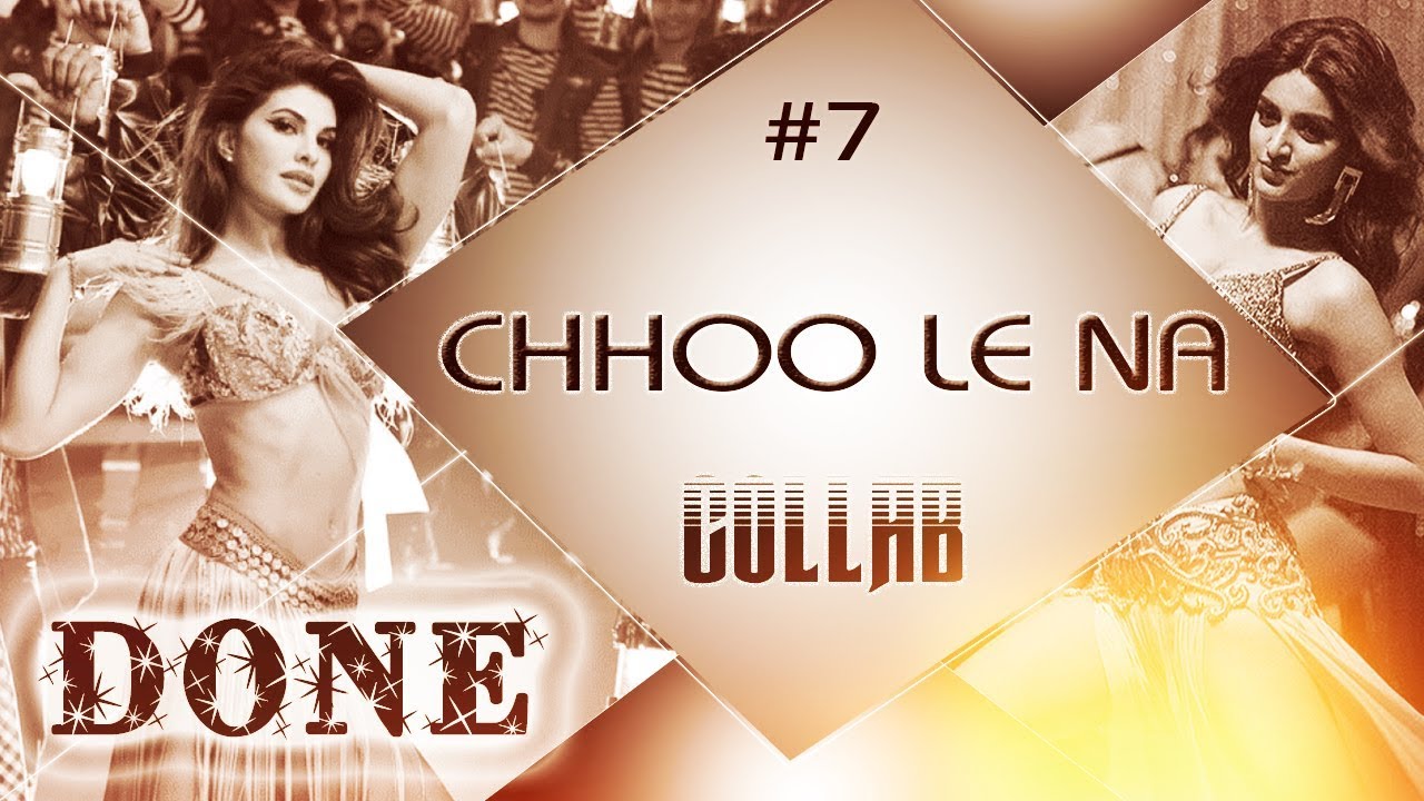 Chhoo Le Na | Bollywood Collab | DONE | #07