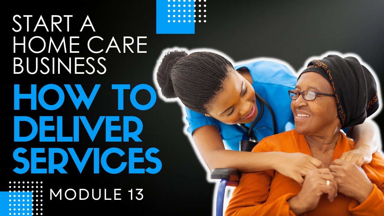 Homecare Operations Module 13 | Client Process and Intake | Start a Home Care Agency