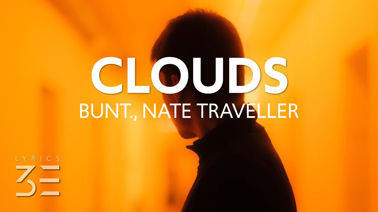 BUNT. & Nate Traveller - Clouds (Lyrics)