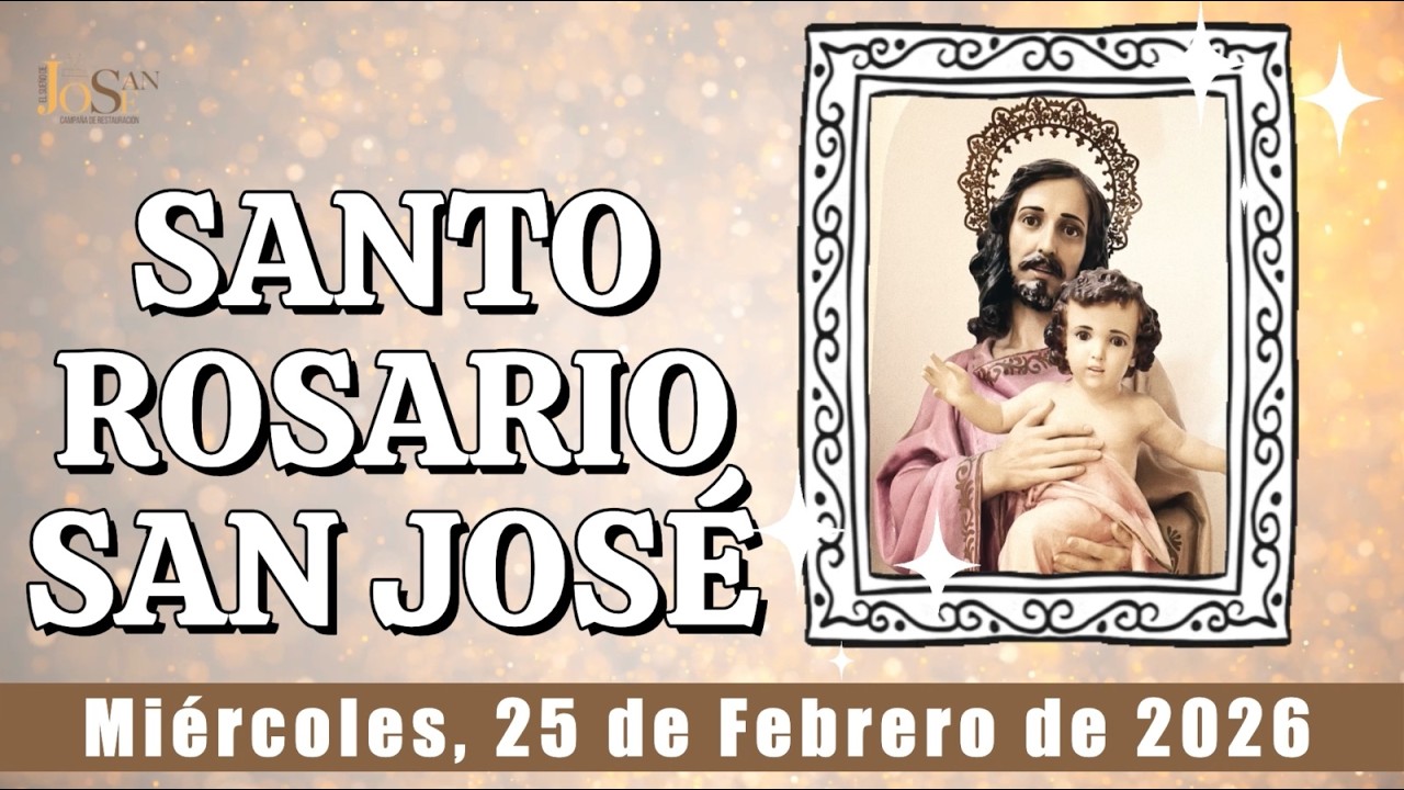 SANTO ROSARIO a San José  | Miércoles, 25 de Febrero 2026 🙏 Protector de la Familia y Trabajadores