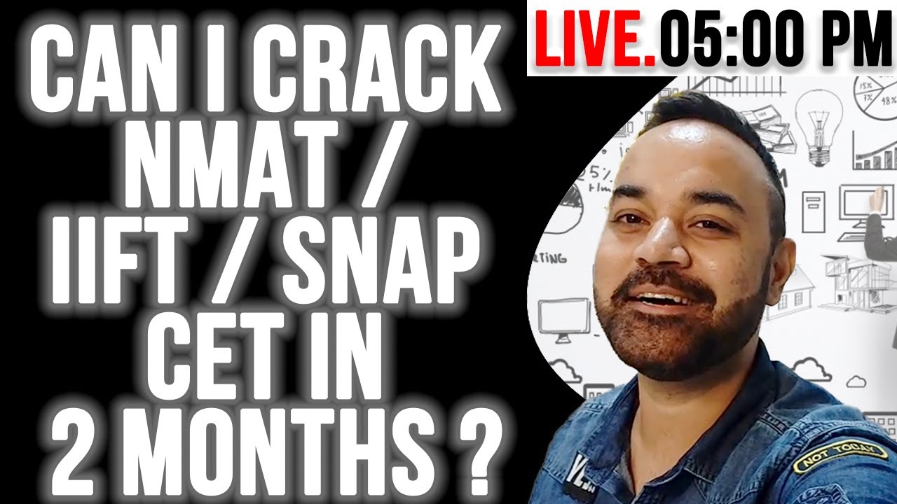 Starting NOW my MBA Prep  - Focus NOT CAT Exams - Can I Crack NmAT / IIFT / SNAP CET in 2 Months ?