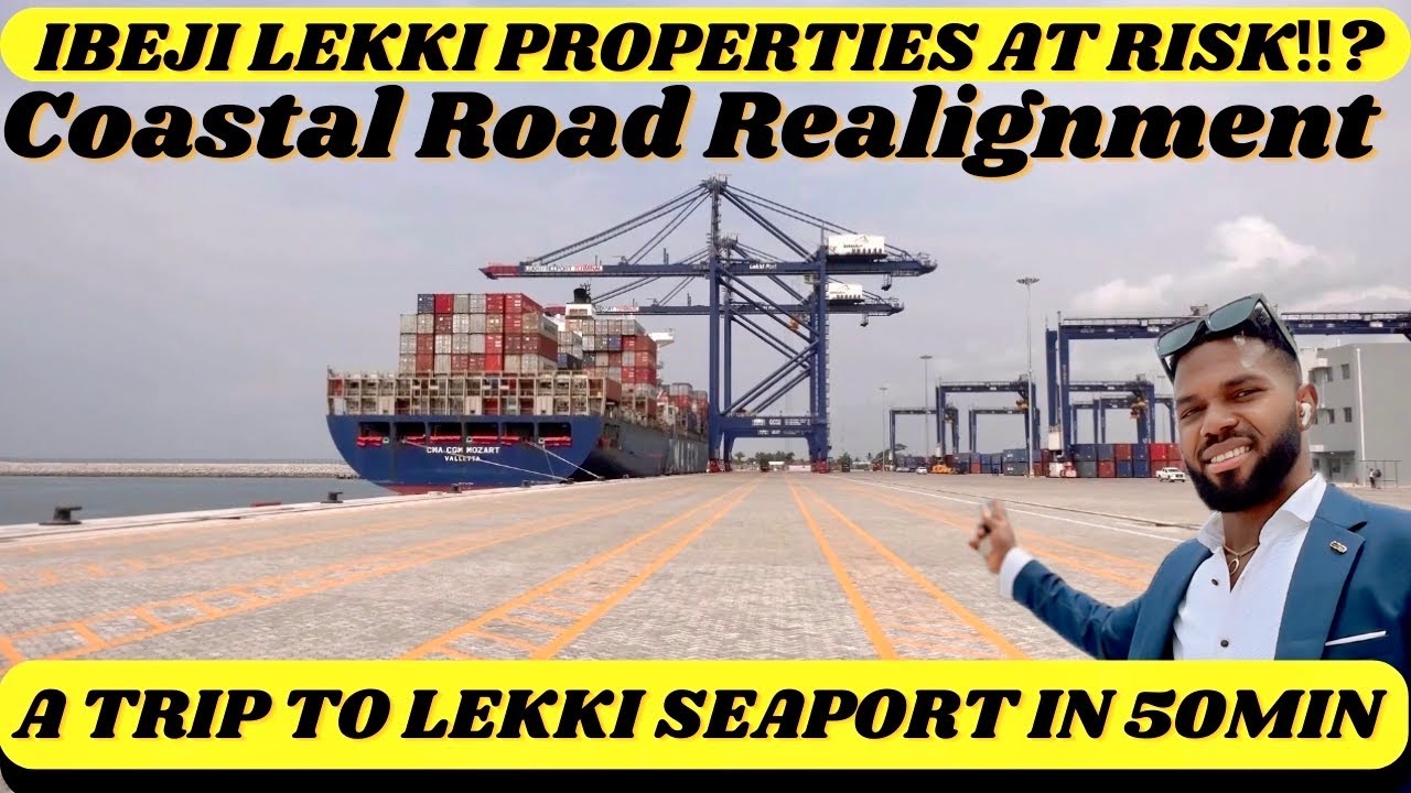 Ibeju Lekki Property at Risk? Coastal Road Realignment Insights | A trip to Lekki Seaports