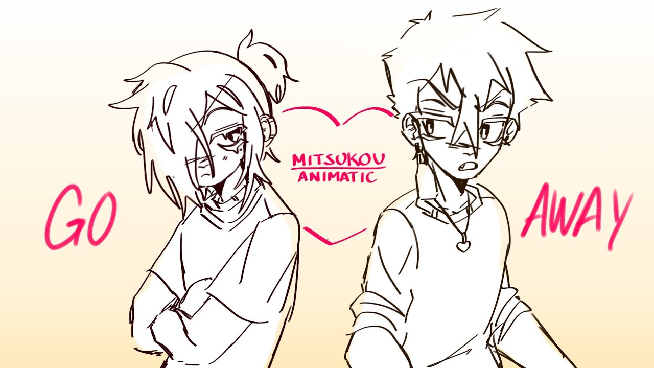 Go Away ♡ Mitsukou (TBHK Animatic)