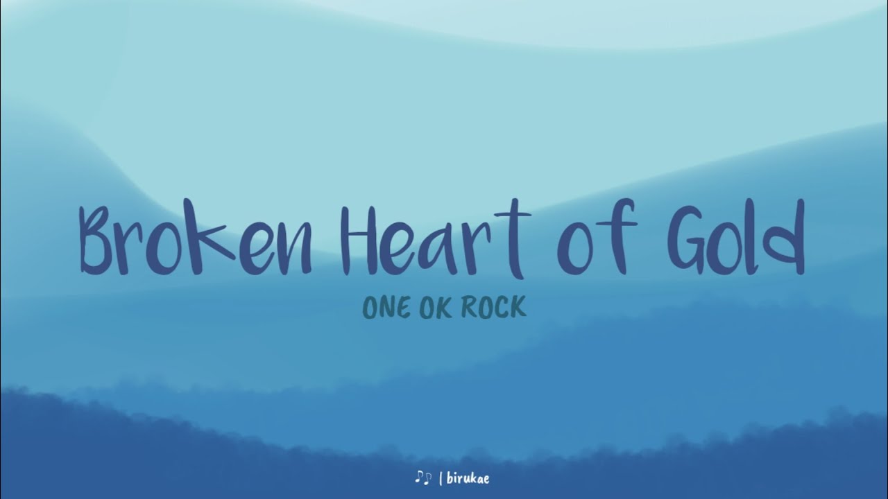 ONE OK ROCK - Broken Heart of Gold (lirik terjemahan)