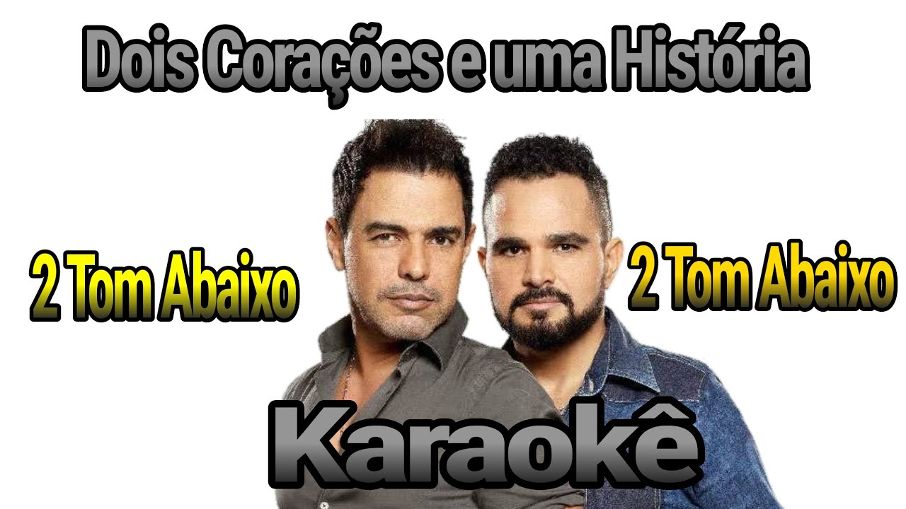 karaokê - 2 Tom Abaixo - Dois Corações e uma História