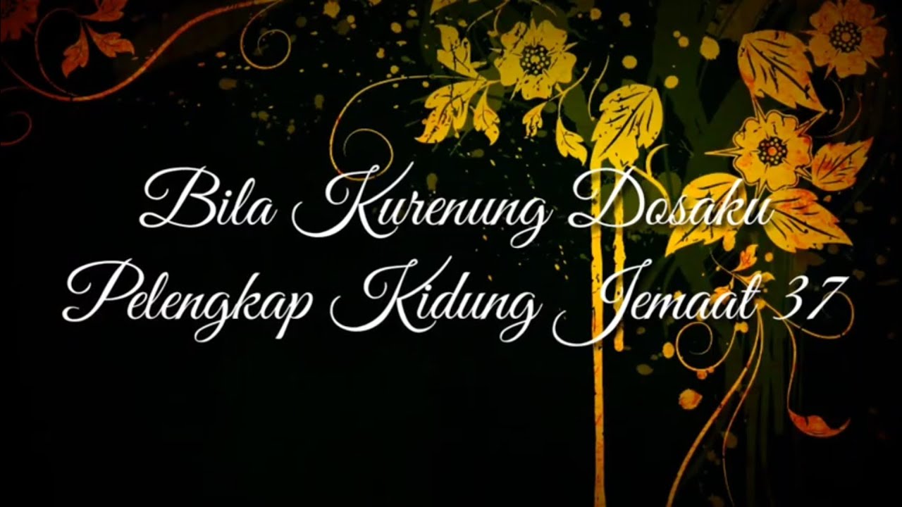 Bila Kurenung Dosaku - Pelengkap Kidung Jemaat 37 - Lirik