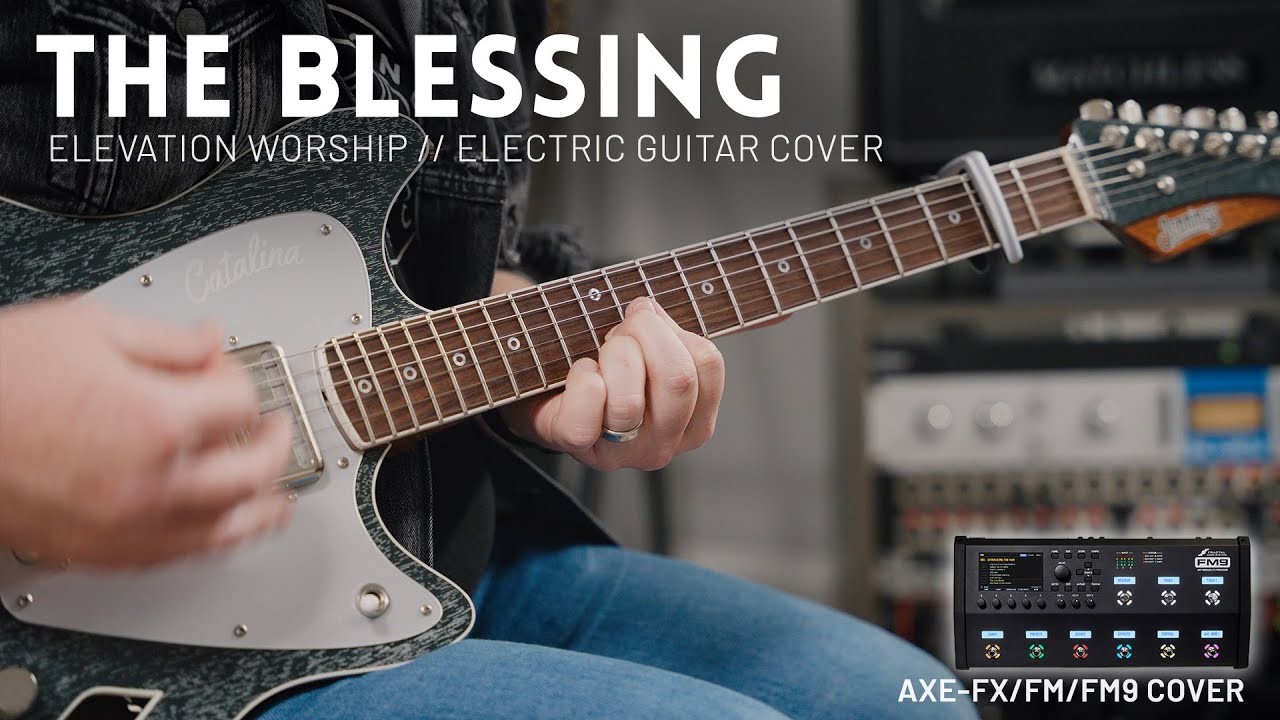 The Blessing - Elevation Worship, Kari Jobe - Electric guitar cover // Fractal Axe-FX III, FM3, FM9