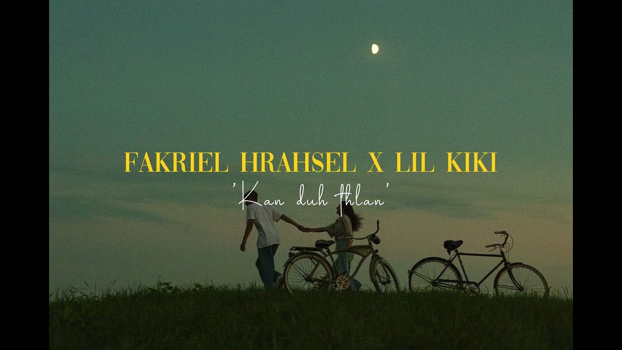 Fakriel Hrahsel X Lil Kiki - Kan duh thlan | Slowed + Reverb