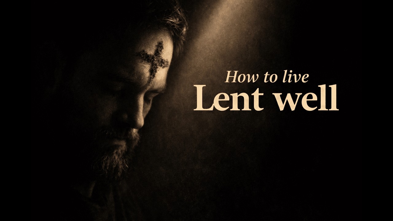 How to live Lent well