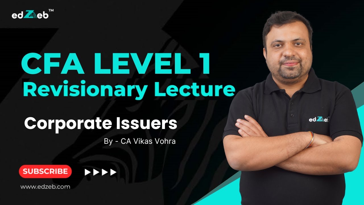 CFA Level 1 Corporate Issuers Revision Lecture | CA Vikas Vohra | edZeb