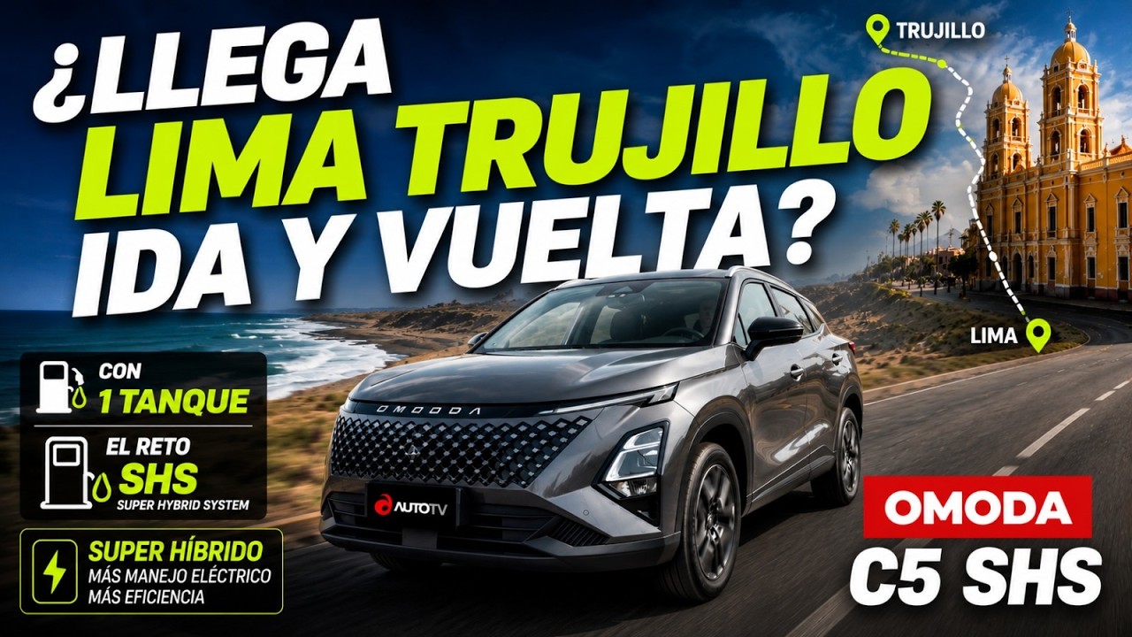 &iquest;Puede un h&iacute;brido hacer Lima&ndash;Trujillo ida y vuelta con 1 tanque? | Omoda C5 SHS
