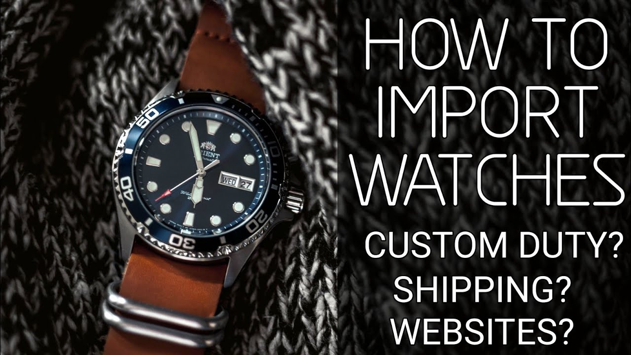 How To Import Watches in India - 5 Tips | Free Shipping? Custom Duty?