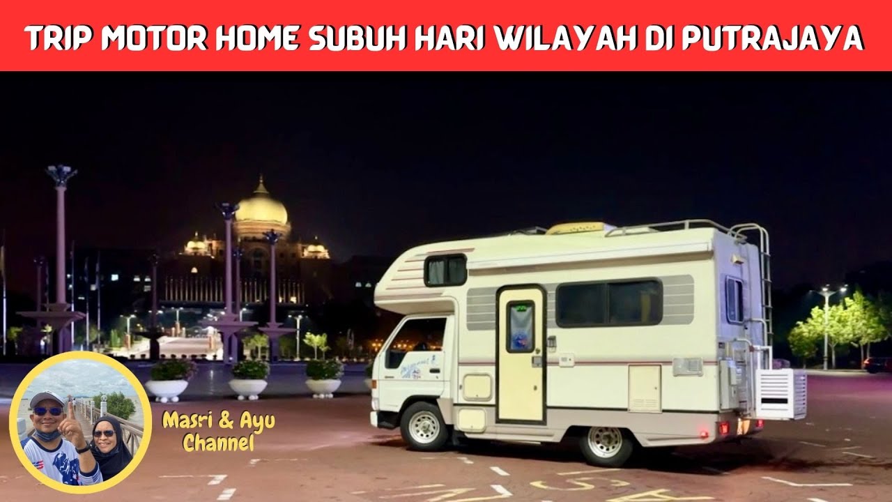 #motorhome SUBUH MACAM JUMAAT DI HARI WILAYAH DI PUTRAJAYA