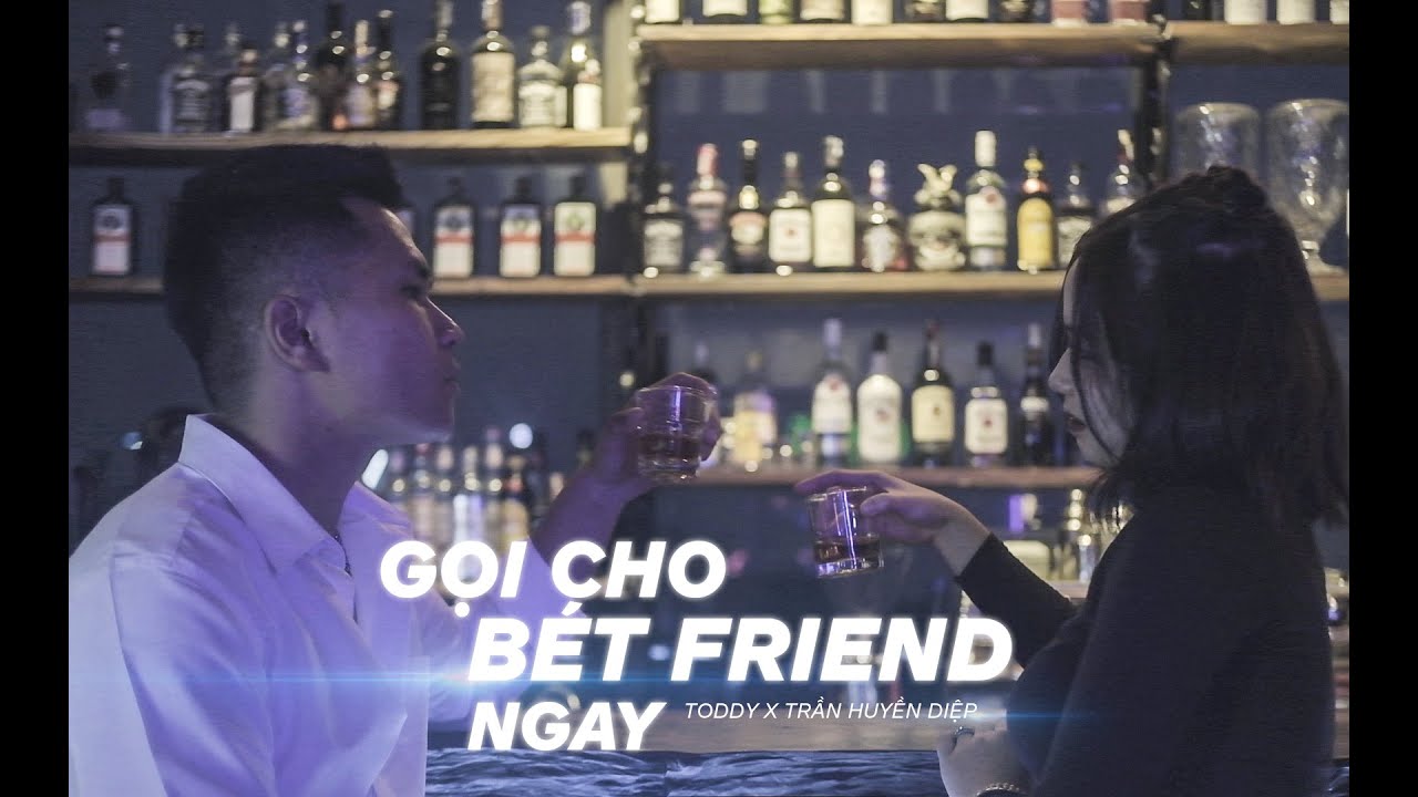 [Official MV] Toddy - Gọi cho bét friend ngay ft Trần Huyền Diệp & GVA