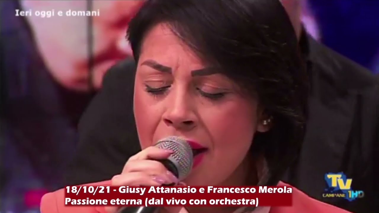 18/10/21 - Giusy Attanasio e Francesco Merola - Passione eterna (dal vivo con orchestra)