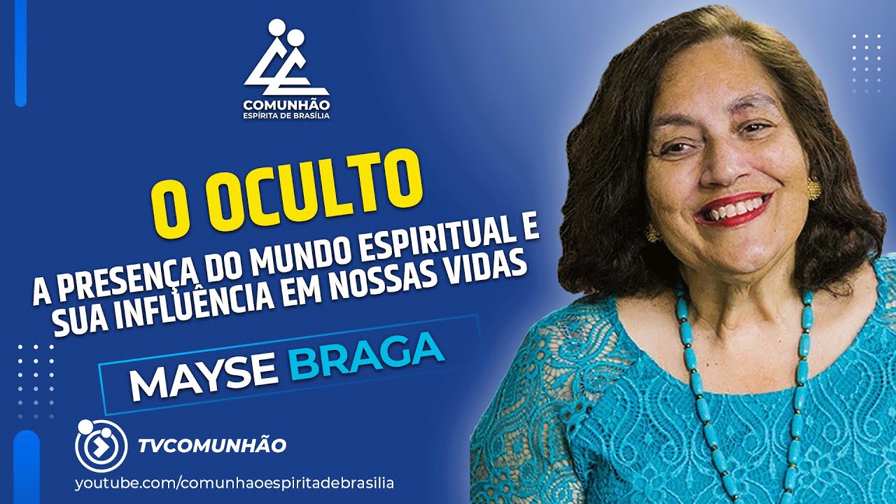 Mayse Braga | O OCULTO: A presença do mundo espiritual e sua influência em nossas vidas