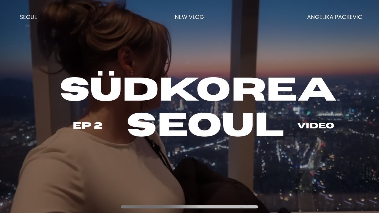 Südkorea, Seoul | Travel vlog, blaue Haare, Korean Beauty, Gimbap, Dumplings, Museen und Lotte Tower