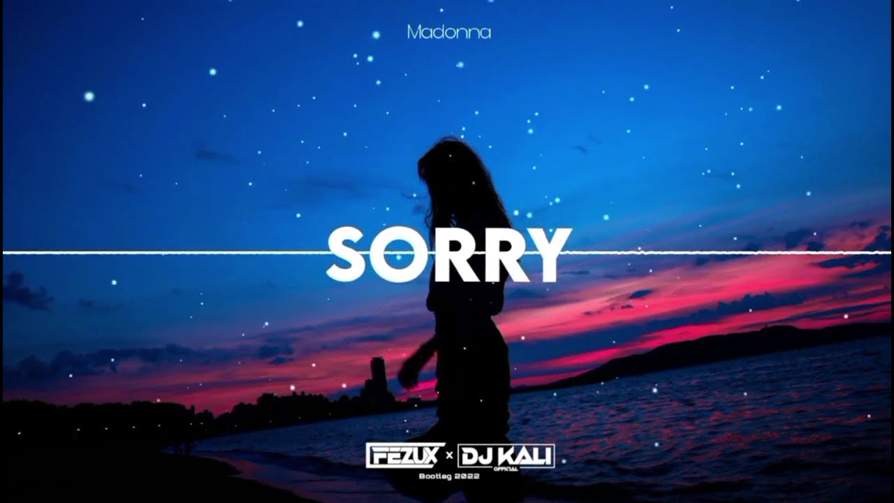 Madonna - Sorry (FEZUX x DJ KALI OFFICIAL BOOTLEG) 2022
