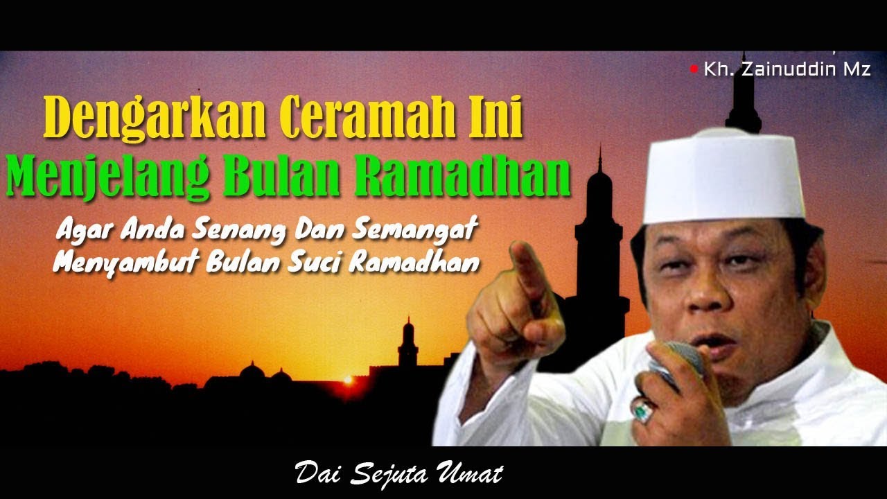 Dengarkan Ceramah Ini Dalam Menyambut Bulan Ramadhan - KH Zainuddin MZ