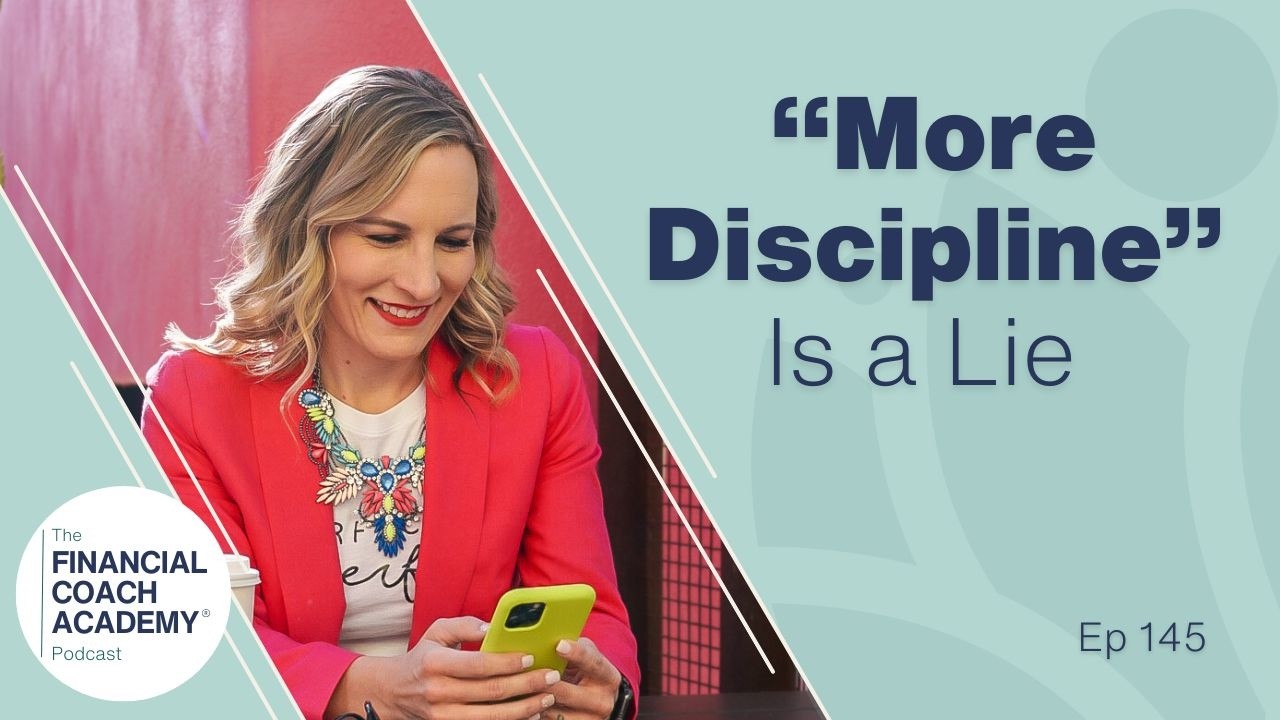 What Your Client is Really Telling You When They Say “I Just Need to be More Disciplined” Ep. 145