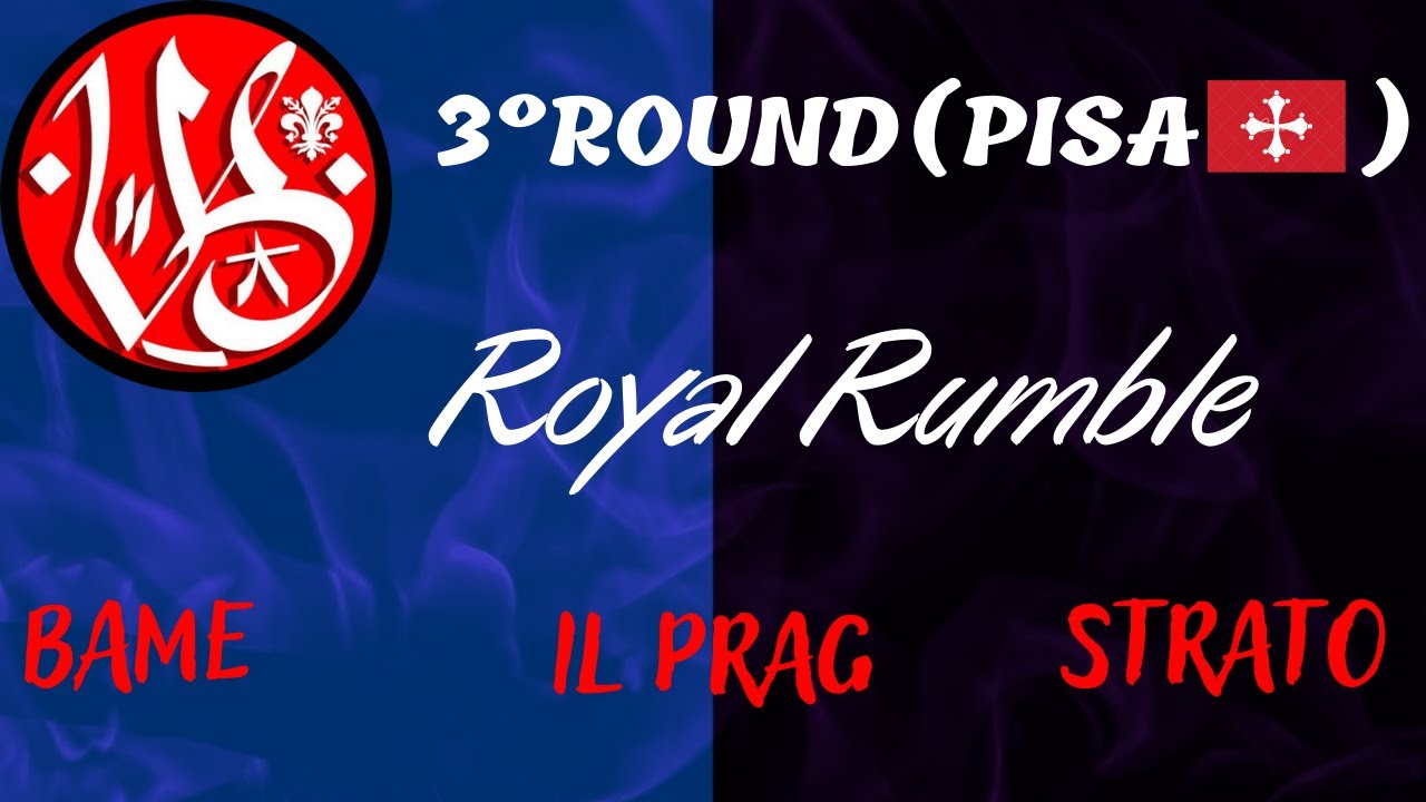 Bame vs Il Prag vs Strato -Royal Rumble- ROUND DI QUALIFICAZIONE (Pisa) VERSUS BATTLE 2°