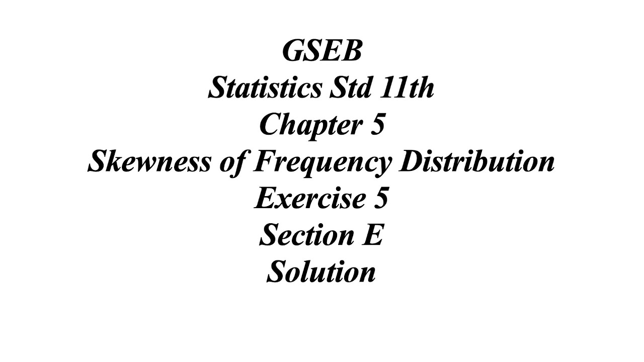 GSEB Statistics Std 11th Глава 5 Асимметрия распределения частот Упражнение 5 Решение Раздела E