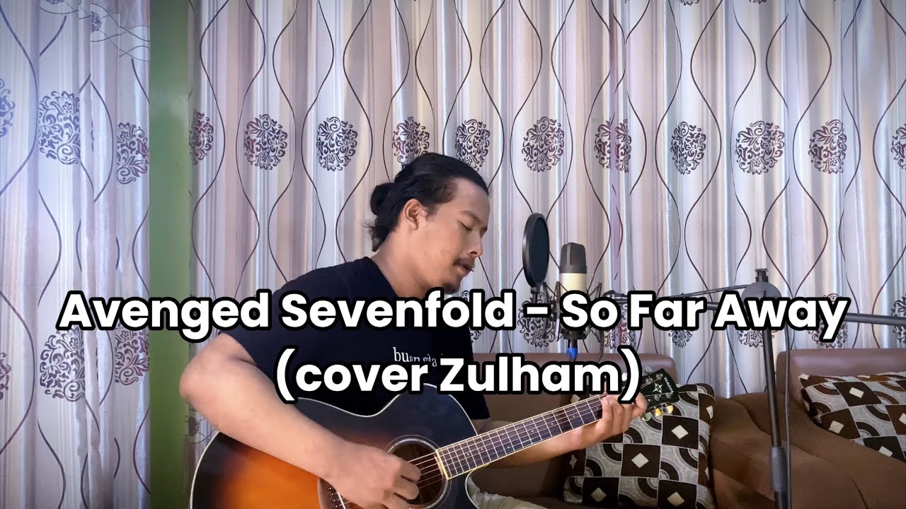 So Far Away - Avenged Sevenfold ( cover Zulham)