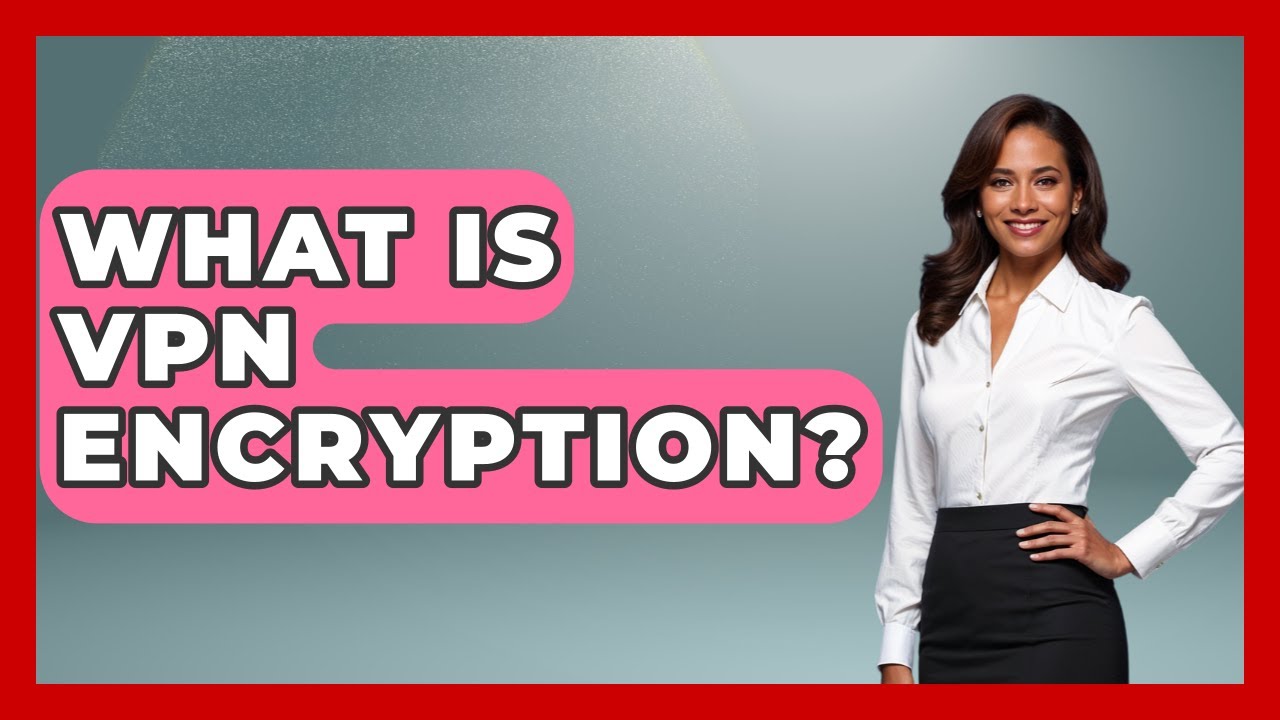 What Is VPN Encryption? - Emerging Tech Insider