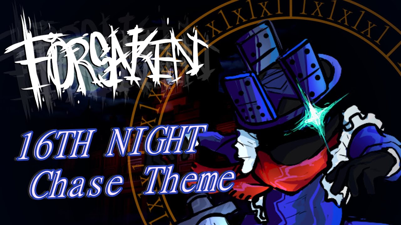 FORSAKEN - UST | Night of Nights (16th Night 1x1x1x1 Chase Theme)
