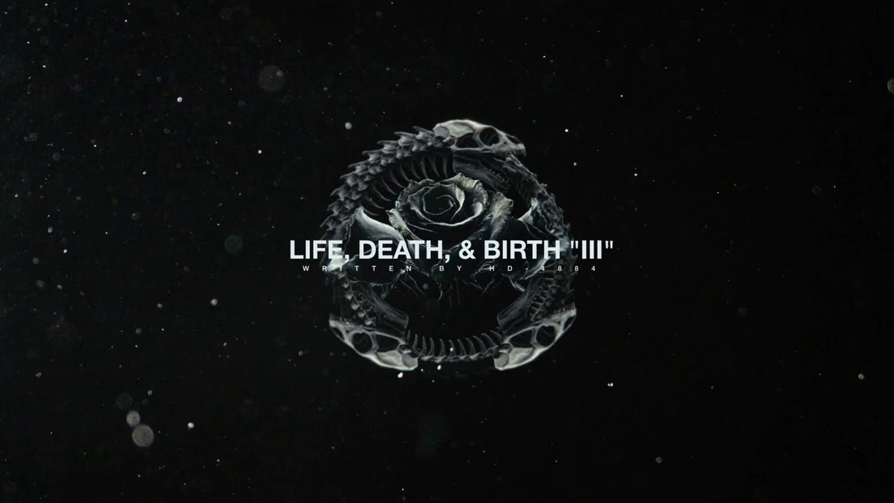 LIFE, DEATH, & BIRTH 
