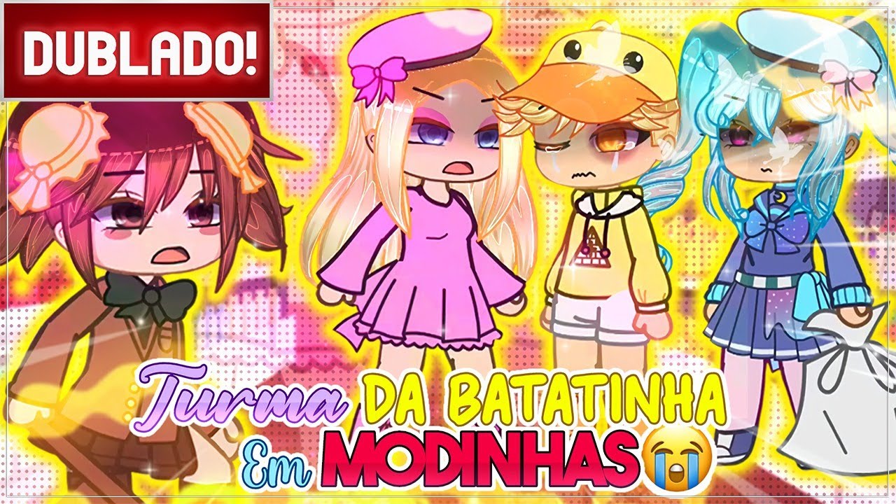 [ DUBLADO ] TURMA DA BATATINHA ENCONTRA UMA KAREN 😱 e outras MODINHAS  | VERSÃO GACHA CLUB