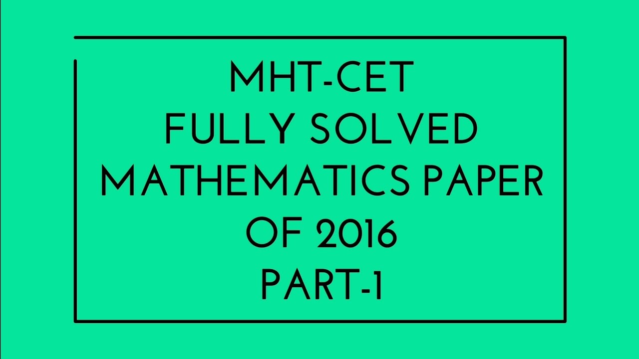 MHT CET Maths  Fully Solved Question Paper 2016 in 100 minutes (Part 1) 2019