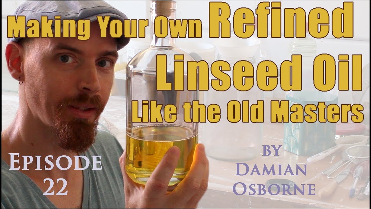 Making Your Own Refined Linseed Oil Like the Old Masters