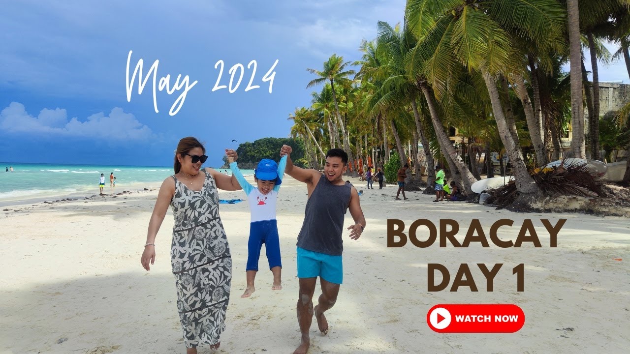 BORACAY DAY 1 | MAY 26, 2024