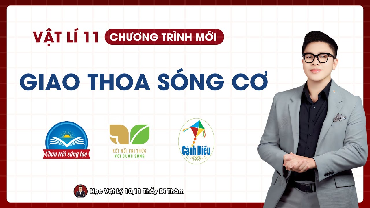 GIAO THOA SÓNG - VẬT LÝ 11 SGK MỚI | THẦY THÀNH