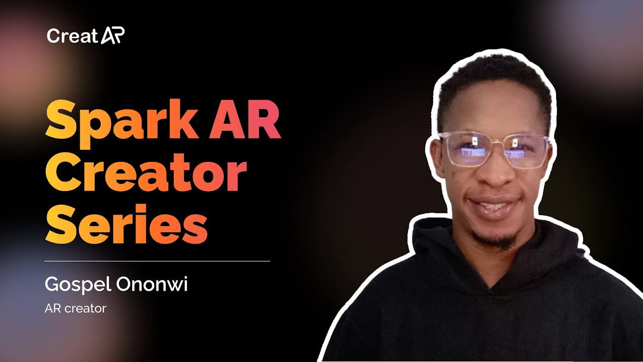 Gospel Ononwi | CreatAR | AR Creator Series