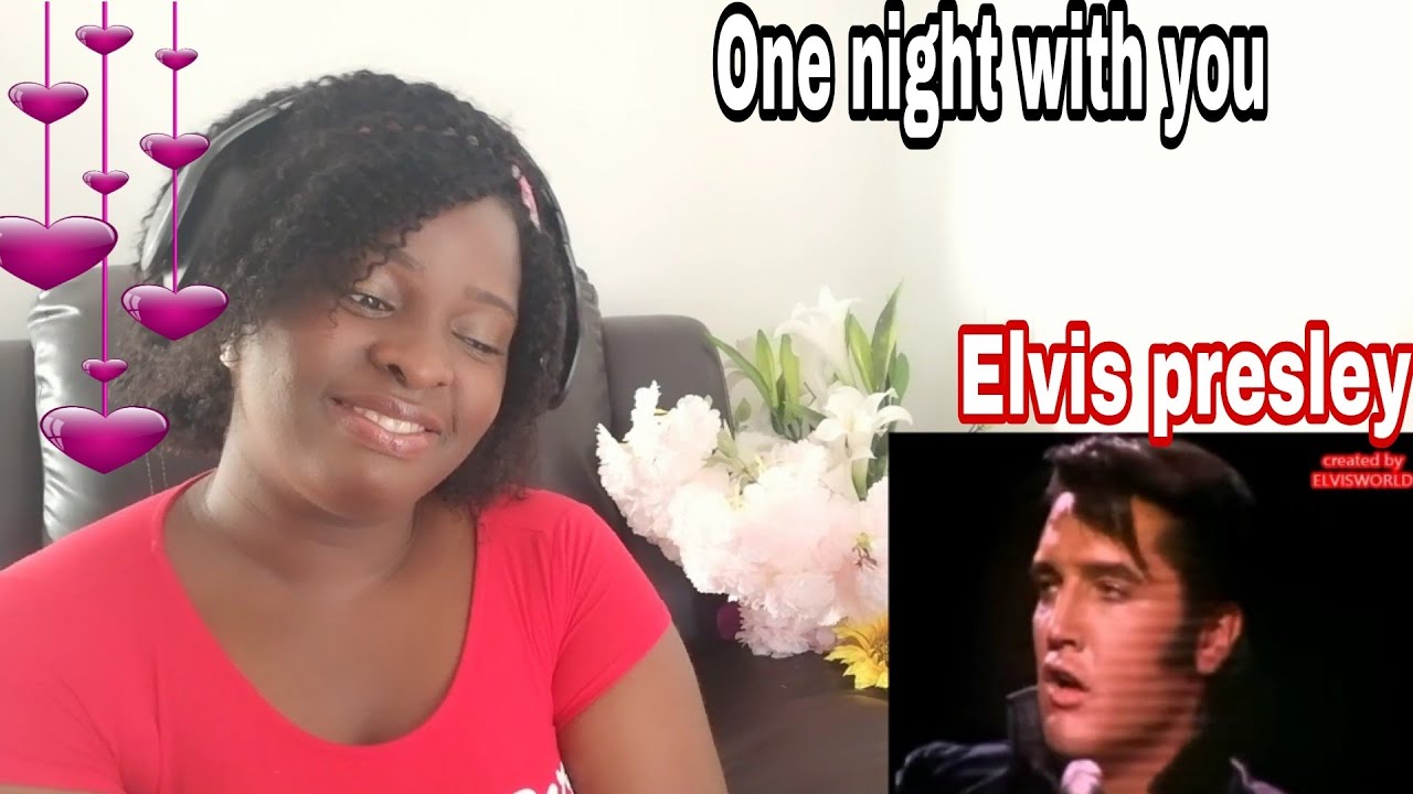 ELVIS PRESLEY - ONE NIGHT WITH YOU | REACTION