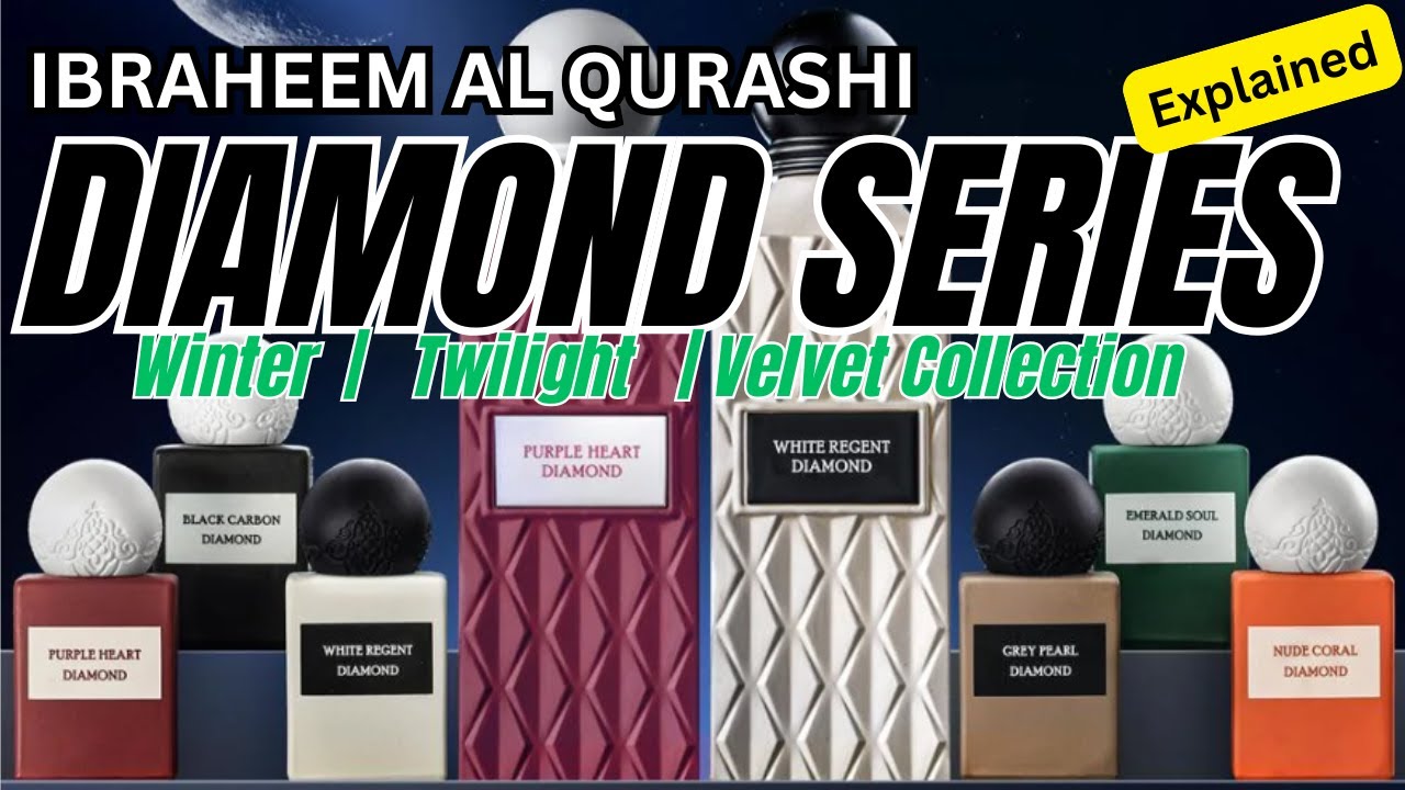 Ibhraheem Al Qurashi Diamond Series Explained | Ibhraheem Al Qurashi Winter | Twilight | Velvet Coll