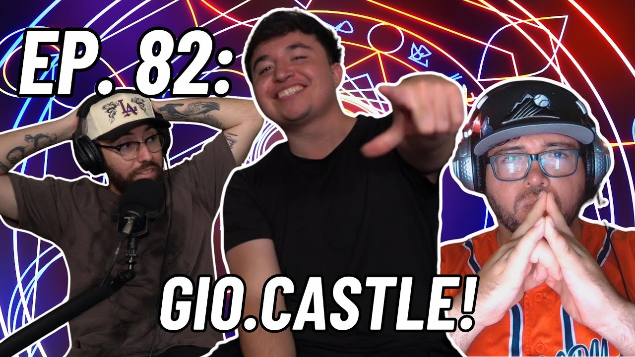 Ep.82: Gio.Castle!