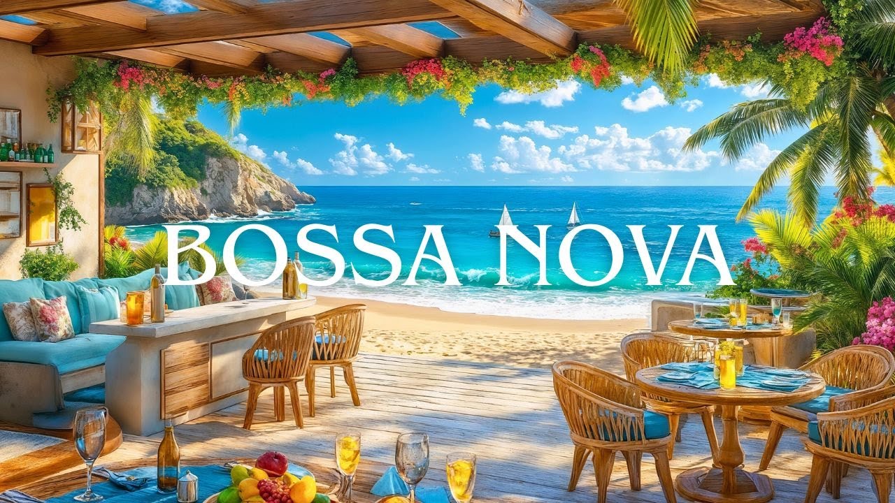 Sunny Coastal Café ☀️ Bossa Nova Jazz & Ocean Breeze Vibes | Relaxing Summer Beach Music