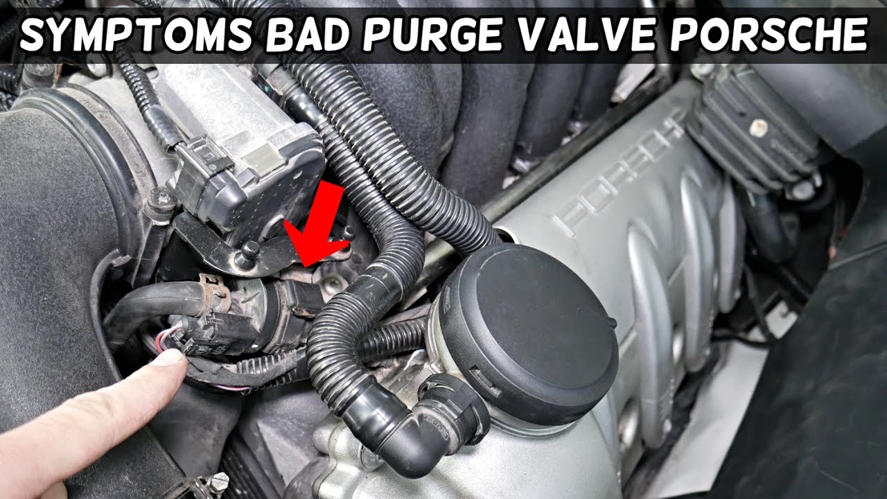 SYMPTOMS OF BAD PURGE CONTROL VALVE ON PORSCHE CAYENNE PANAMERA MACAN BOXSTER 911 CAYMAN