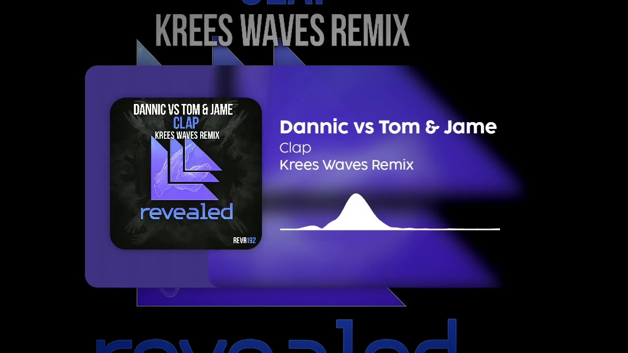 Dannic Vs Tom & Jame - Clap (Krees Waves Remix)