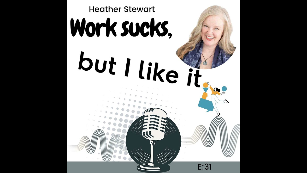 E31: You are Responsible for Your Life with Heather Stewart