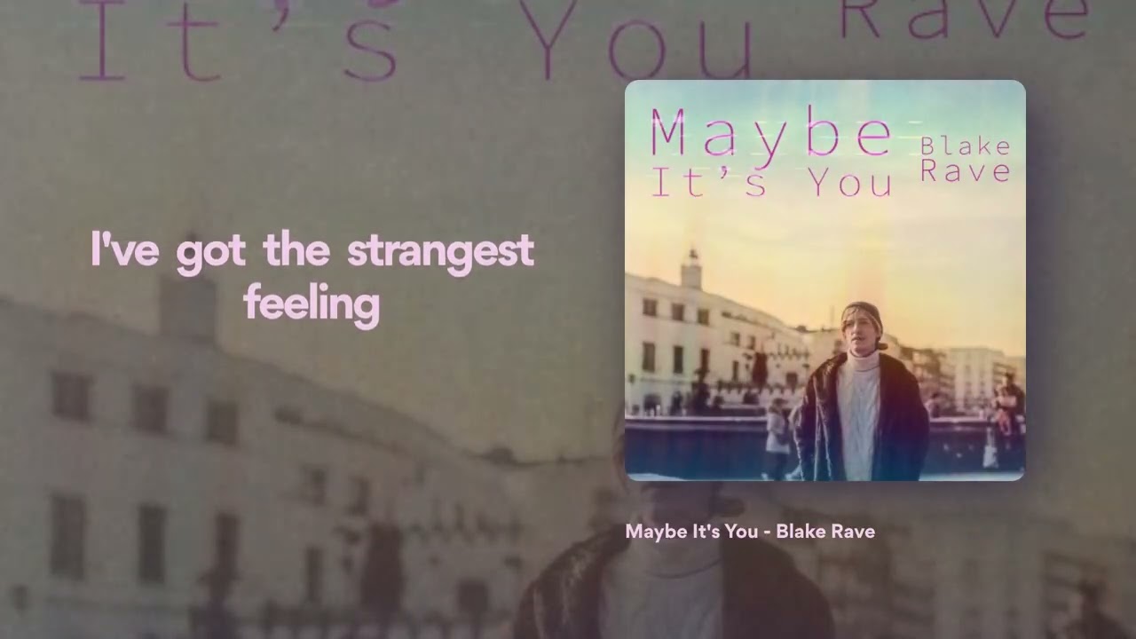 Maybe It’s You (Official Lyric Video) | [Blake Rave]