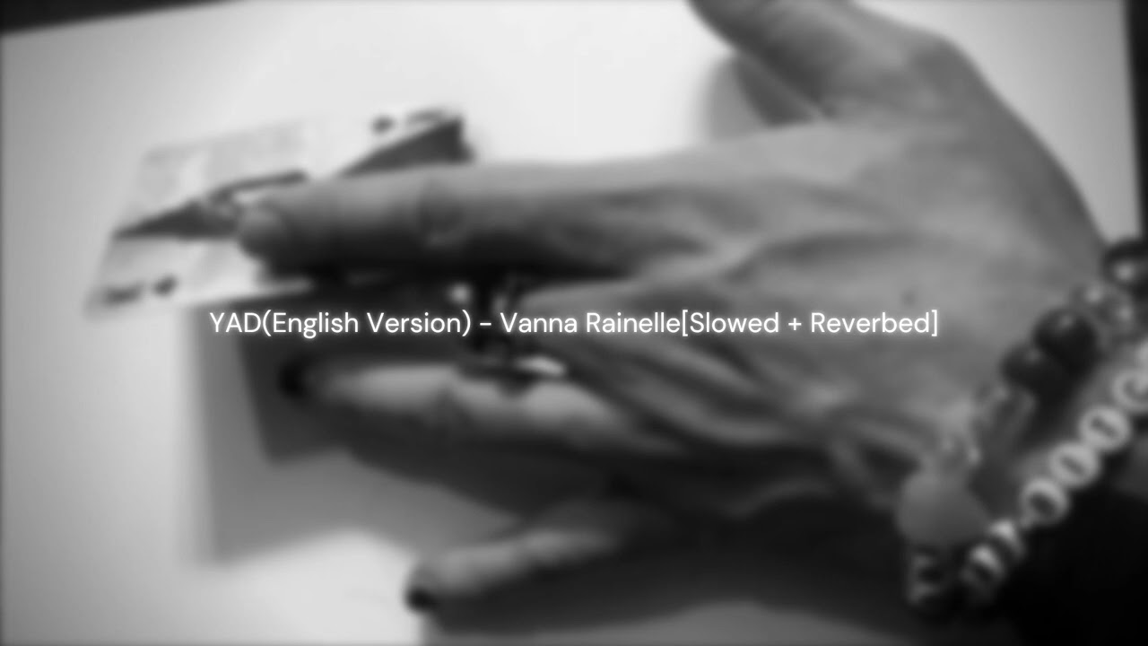 YAD(English Version) - Vanna Rainelle[Slowed+Revervbed](tik tok version)