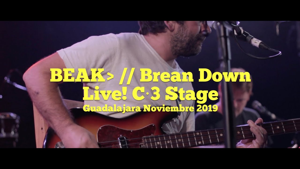 Beak - Brean Down // En vivo desde C - 3 Stage Guadalajara, M&eacute;xico. 2019