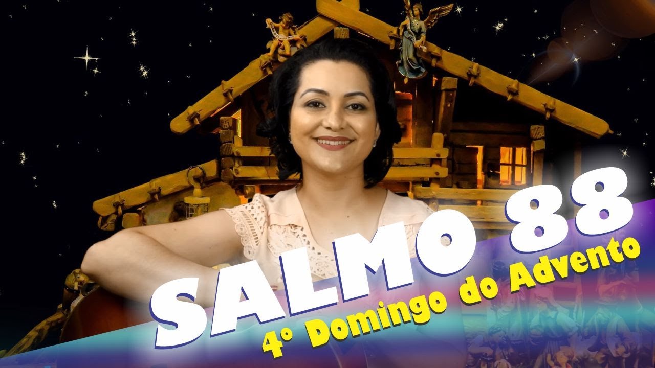 SALMO 88 Ó SENHOR, EU CANTAREI ETERNAMENTE O VOSSO AMOR,  (4º Domingo do Advento Ano B)