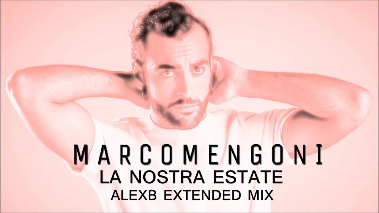 Marco Mengoni - La Nostra Estate (AlexB Extended Mix)